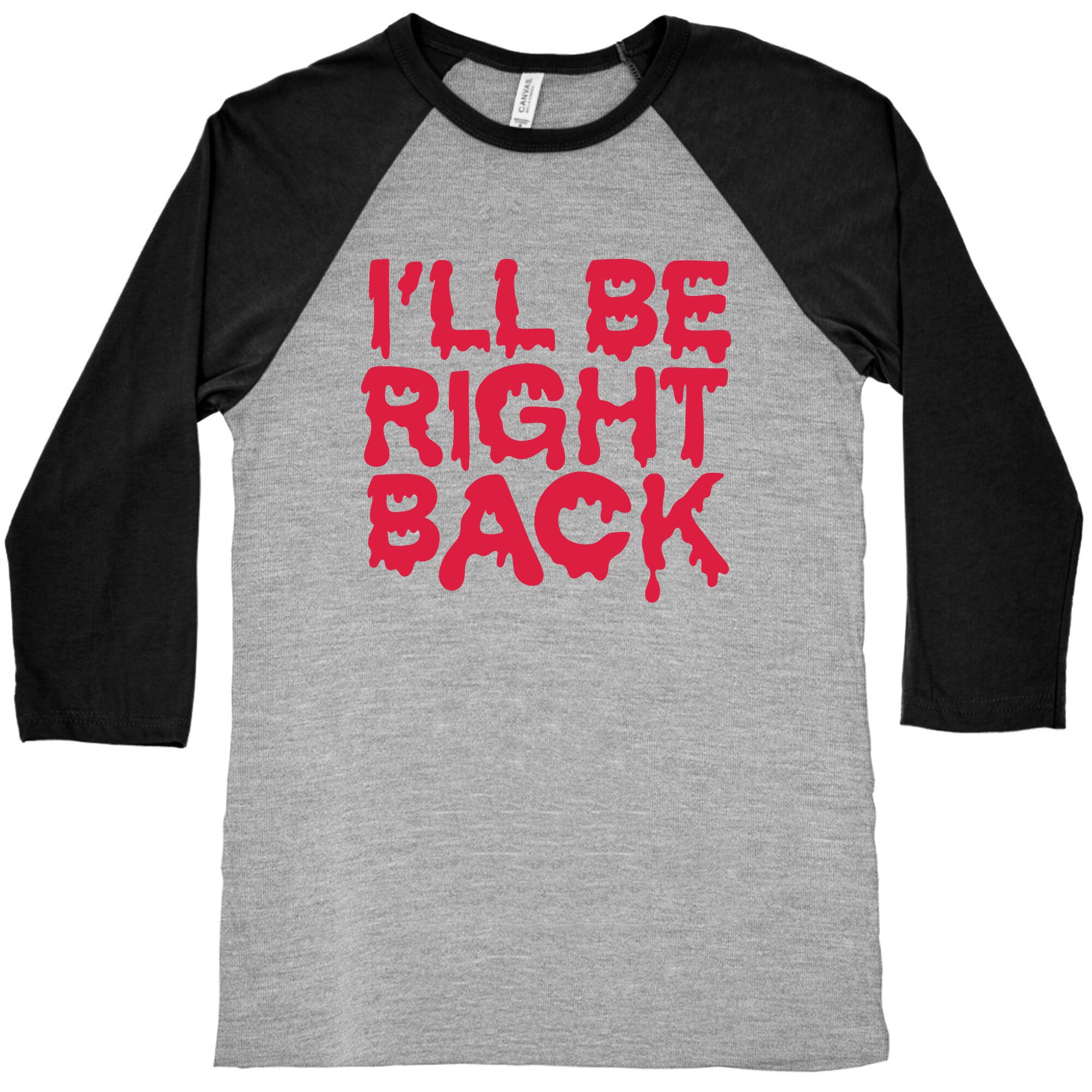 I'll Be Right Back Baseball Tee